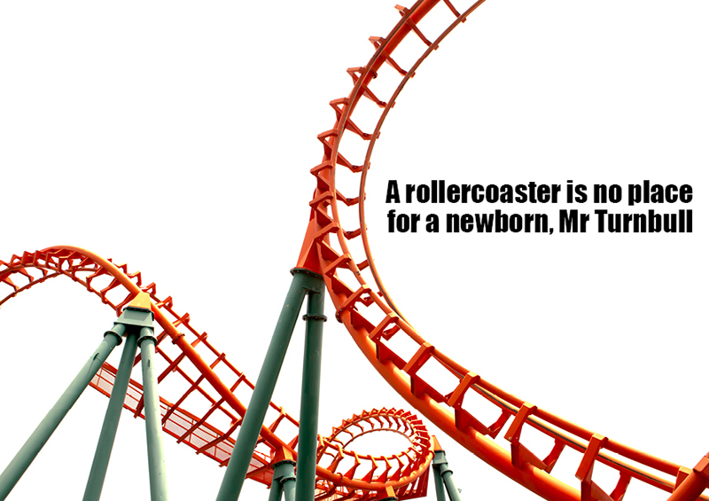 160115 rollercoaster no place for newborn mr turnbull 800pxw