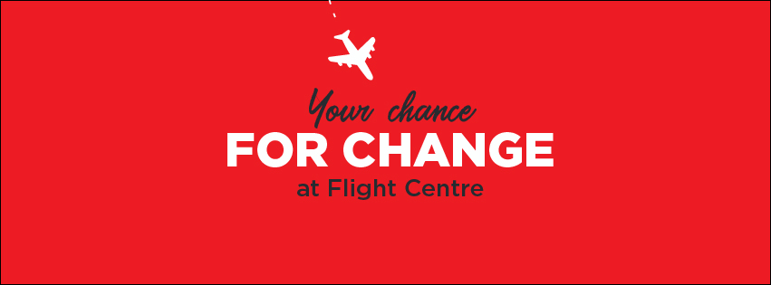 Your Chance For Change at Flight Centre